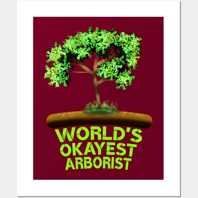 World's Okayest Arborist Wall Art by MoMido